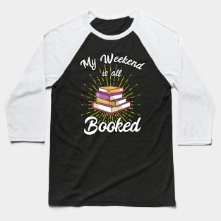 My weekend is all booked | Bookworm Bibliophile Baseball T-Shirt